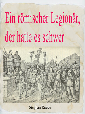 cover image of Ein römischer Legionär, der hatte es schwer